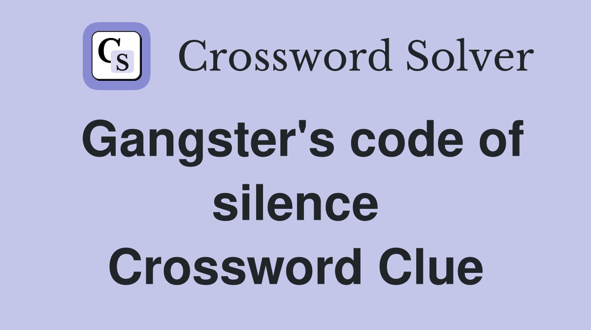 Gangster's code of silence - Crossword Clue Answers - Crossword Solver